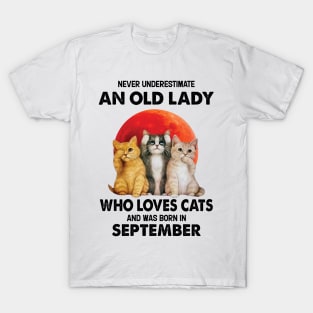 Never Underestimate An Old Lady Who Loves Cats And Was Born In September T-Shirt
